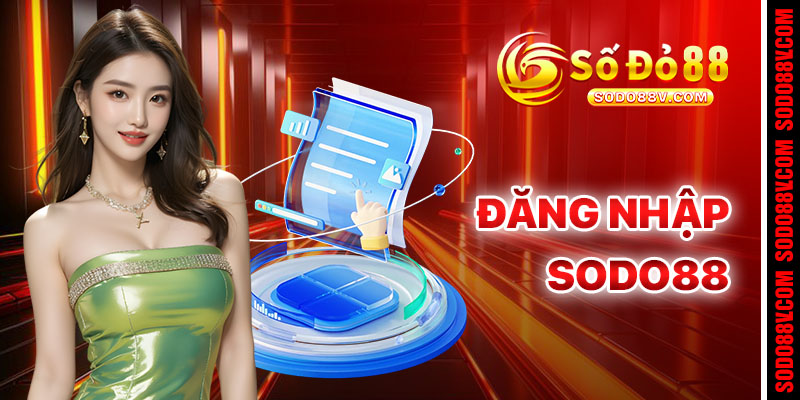 Đăng Nhập Sodo88 - Hướng Dẫn Truy Cập App Nhanh An Toàn 2026