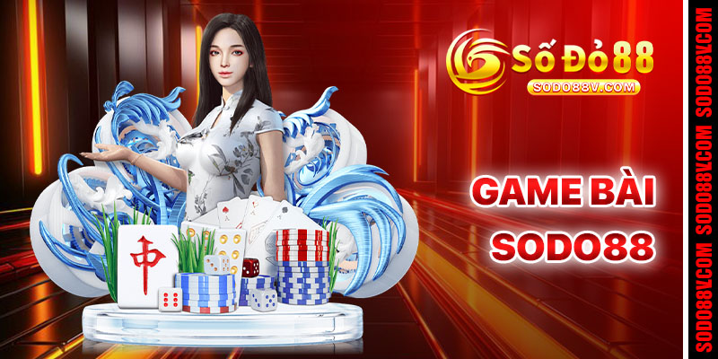 Game Bài Sodo88 - Thiên Đường Đổi Thưởng Uy Tín 2026